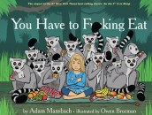 “You Have to F*cking Eat” is the Adult Children’s Book You Need